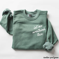 Let Me Overthink This Sweatshirt *9 Colors (S-3X)
