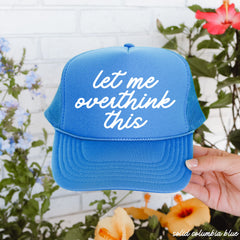 Let Me Overthink This Trucker Hat *12 Colors