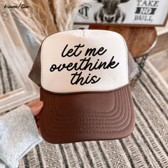 Let Me Overthink This Trucker Hat *12 Colors